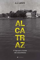 Livro - Alcatraz, a fuga que o mundo não (re)conheceu -