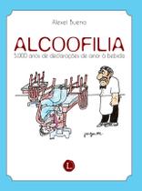 Livro - Alcoofilia: 5.000 anos de declarações de amor à bebida Livro - Alcoofilia: 5.000 anos de declarações de amor à bebida