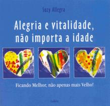 Livro - Alegria e Vitalidade, Não Importa a Idade Livro - Alegria e Vitalidade, Não Importa a Idade