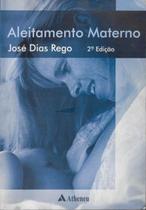 Livro Aleitamento Materno Jose Dias Rego - Atheneu