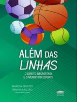 Livro - Alem Das Linhas - O Direito Desportivo E O Mundo Do Esporte