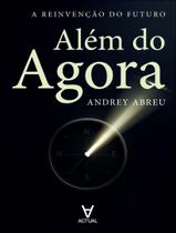 Livro - Alem Do Agora - A Reinvencao Do Futuro