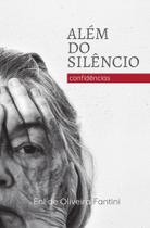 Livro Além do Silêncio: confidências . Autora: Eni de Oliveira Fantini - Edição da autora