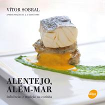 Livro - Alentejo, além mar : Influências e tradição na cozinha Livro - Alentejo, além mar : Influências e tradição na cozinha