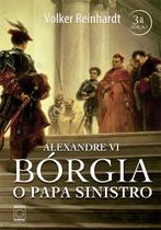 Livro - Alexandre VI - Bórgia o Papa Sinistro