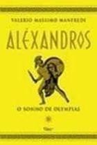 Livro Alexandros I o Sonho de Olympias (Valerio Massimo Manfredi)