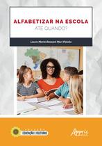 Livro - Alfabetizar na escola: até quando?