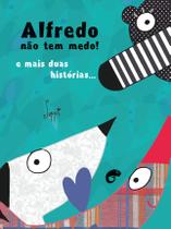 Livro - Alfredo não tem medo!