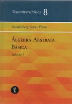 Livro - Álgebra abstrata básica: volume I Livro - Álgebra abstrata básica: volume I