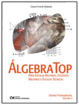 Livro - Algebra Top Para Escolas Militares, Colegios Militares E Escolas Tecnicas (Ensino Fundamental - Vol. 2 Livro - Algebra Top Para Escolas Militares, Colegios Militares E Escolas Tecnicas (Ensino Fundamental - Vol. 2