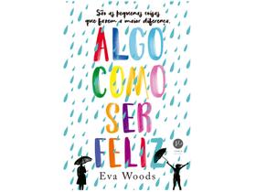 Livro Algo Como ser Feliz Eva Woods