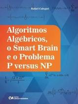 Livro - Algoritmos Algebricos, O Smart Brain E O Problema P Versus Np