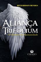 Livro - Aliança Trifolium - O Destino da Humanidade Livro - Aliança Trifolium - O Destino da Humanidade