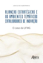 Livro - ALIANÇAS ESTRATÉGICAS E OS AMBIENTES TEMÁTICOS CATALISADORES DE INOVAÇÃO