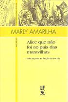 Livro - Alice que não foi ao país das maravilhas: educar para ler ficção na escola Livro - Alice que não foi ao país das maravilhas: educar para ler ficção na escola