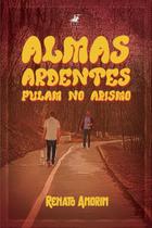 Livro - Almas ardentes pulam no abismo - Editora viseu