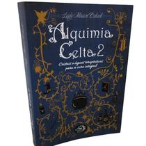 Livro Alquimia Celta 2 - Cristais E Águas Terapêuticas Para A Cura Integral Livro Alquimia Celta 2 - Cristais E Águas Terapêuticas Para A Cura Integral