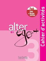 Livro - Alter Ego+ 3 - Pack Cahier + Version Numerique Livro - Alter Ego+ 3 - Pack Cahier + Version Numerique