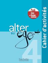 Livro - Alter Ego+ 4 - Pack Cahier + Version Numerique Livro - Alter Ego+ 4 - Pack Cahier + Version Numerique