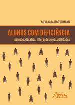 Livro - Alunos com deficiência: inclusão, desafios, interações e possibilidades