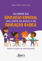 Livro - Alunos da educação especial incluídos na escola de educação básica: significações de professores