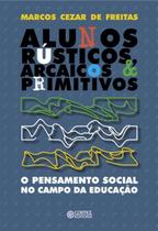 Livro - Alunos rústicos, arcaicos & primitivos Livro - Alunos rústicos, arcaicos & primitivos