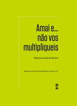 Livro - Amai e... não vos multipliqueis Livro - Amai e... não vos multipliqueis