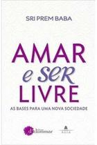 Livro Amar e Ser Livre (Sri Prem Baba)