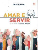 Livro - Amar E Servir - VIDA - NETO, COSTA