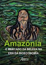 Livro - Amazônia e Mercado da Beleza na Era da Bioeconomia