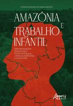 Livro - Amazônia e trabalho infantil: uma abordagem envolvendo política pública, crianças indígenas e fronteiras Livro - Amazônia e trabalho infantil: uma abordagem envolvendo política pública, crianças indígenas e fronteiras