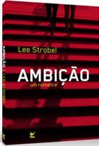 Livro Ambição - Lee Strobel