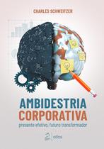 Livro - Ambidestria Corporativa: Presente Efetivo, Futuro Transformador