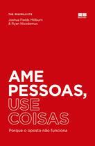 Livro - Ame pessoas, use coisas