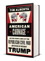 Livro American Carnage On the Front Lines of the Republican Civil War and the Rise of President Trump Tim Alberta Importado em Inglês Capa Dura