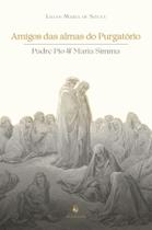 Livro - Amigos das almas do Purgatório: Padre Pio & Maria Simma Livro - Amigos das almas do Purgatório: Padre Pio & Maria Simma