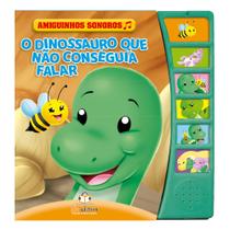 Livro - Amiguinhos sonoros: O dinossauro que não conseguia falar