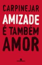 Livro Amizade é Também Amor Carpinejar