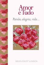 Livro - Amor é tudo : Paixão, alegria, vida...