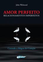Livro - Amor perfeito, relacionamentos imperfeitos Livro - Amor perfeito, relacionamentos imperfeitos