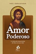Livro - Amor Poderoso - a Vitória da Misericórdia de Deus na Sua Vida
