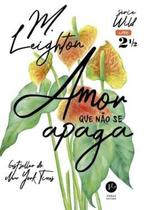 Livro Amor que não se Apaga Vol 2,5 M. Leighton