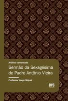 Livro - Análise Comentada - Sermão da Sexagésima de Padre Antônio Vieira Livro - Análise Comentada - Sermão da Sexagésima de Padre Antônio Vieira