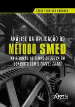 Livro - Análise da aplicação do método SMED na redução do tempo de setup em conjunto com o travel chart