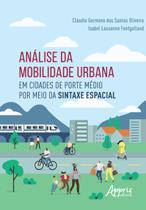 Livro - Análise da Mobilidade Urbana em Cidades de Porte Médio por Meio da Sintaxe Espacial