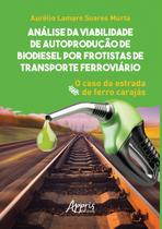 Livro - Análise da viabilidade de autoprodução de biodiesel por frotistas de transporte ferroviário