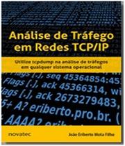 Livro Análise de Tráfego em Redes TCP/IP - Utilize tcpdump na análise de tráfegos em qualquer sistema operacional - Novatec Editora