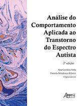 Livro - Análise do Comportamento Aplicada ao Transtorno do Espectro Autista – 2ª Edição Livro - Análise do Comportamento Aplicada ao Transtorno do Espectro Autista – 2ª Edição
