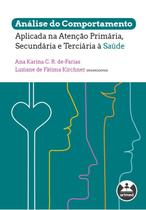 Livro - Análise do comportamento aplicada na atenção primária, secundária e terciária à saúde Livro - Análise do comportamento aplicada na atenção primária, secundária e terciária à saúde