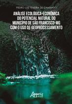 Livro - Análise ecológico econômica do potencial natural do município de São Francisco-MG com o uso de geoprocessamento